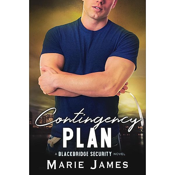 Contingency Plan (Blackbridge Security, #3) / Blackbridge Security, Marie James