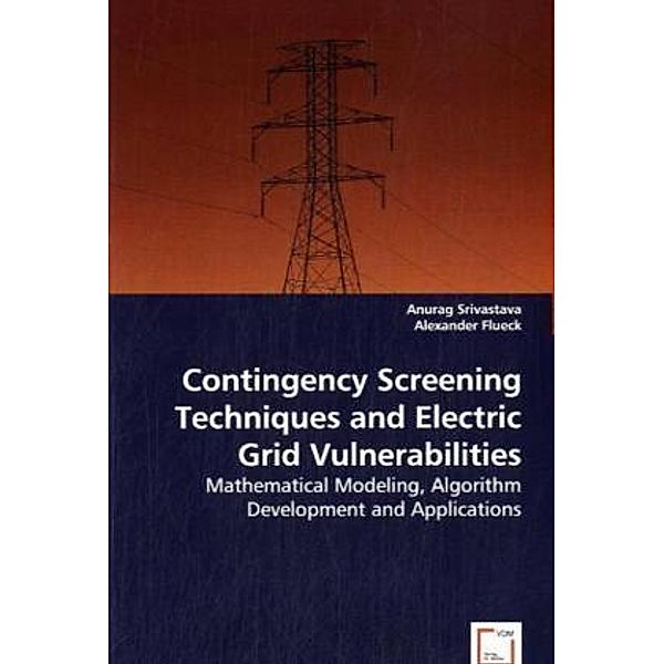 Contingency Screening Techniques and Electric Grid Vulnerabilities, Anurag Srivastava, Alexander Flueck