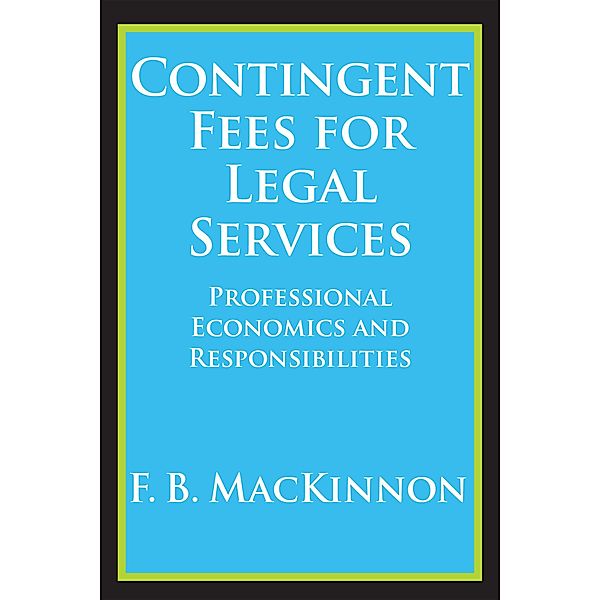 Contingent Fees for Legal Services, F. B. Mackinnon