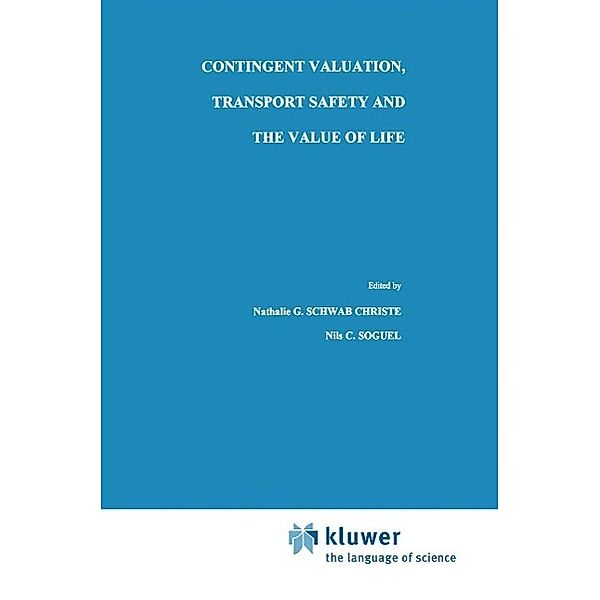 Contingent Valuation, Transport Safety and the Value of Life / Studies in Risk and Uncertainty Bd.7