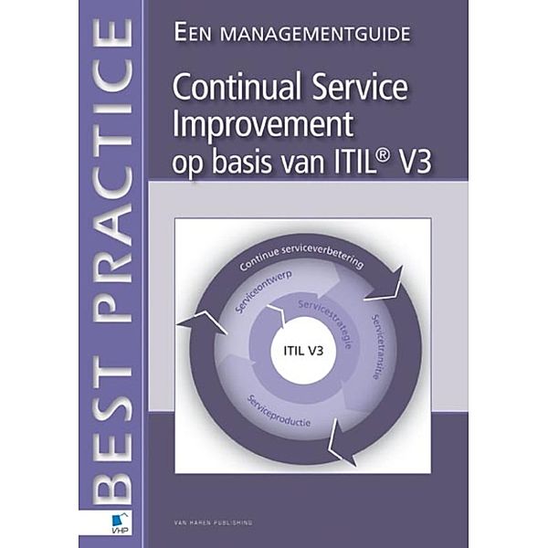 Continual Service Improvement op basis van ITIL® V3 Een Management Guide, Mike Pieper, Tieneke Verheijen, Ruby Tjassing, Axel Kolthof, Jan Van Bon, Arjen de Jong, Annelies van der Veen