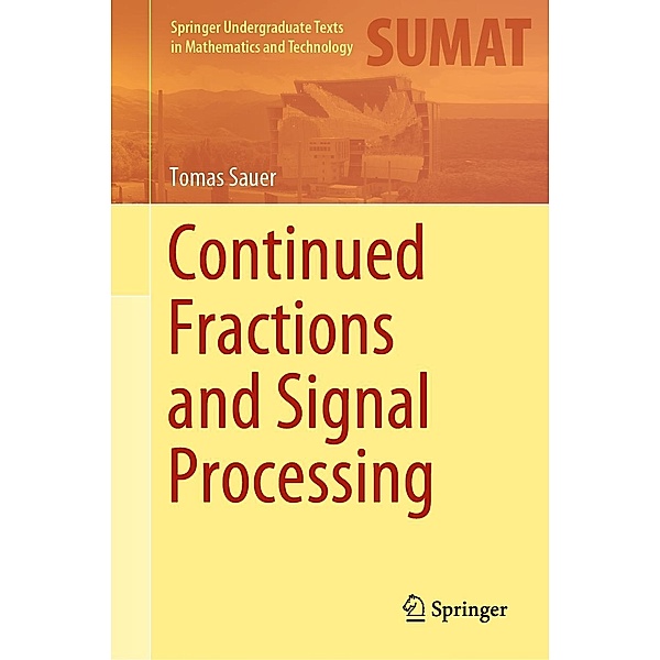Continued Fractions and Signal Processing / Springer Undergraduate Texts in Mathematics and Technology, Tomas Sauer