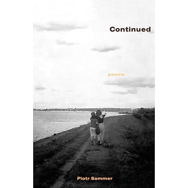 Continued / Wesleyan Poetry Series, Piotr Sommer