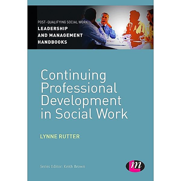 Continuing Professional Development in Social Care / Post-Qualifying Social Work Leadership and Management Handbooks, Lynne Rutter