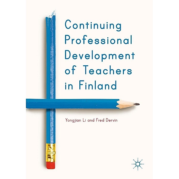 Continuing Professional Development of Teachers in Finland / Progress in Mathematics, Yongjian Li, Fred Dervin