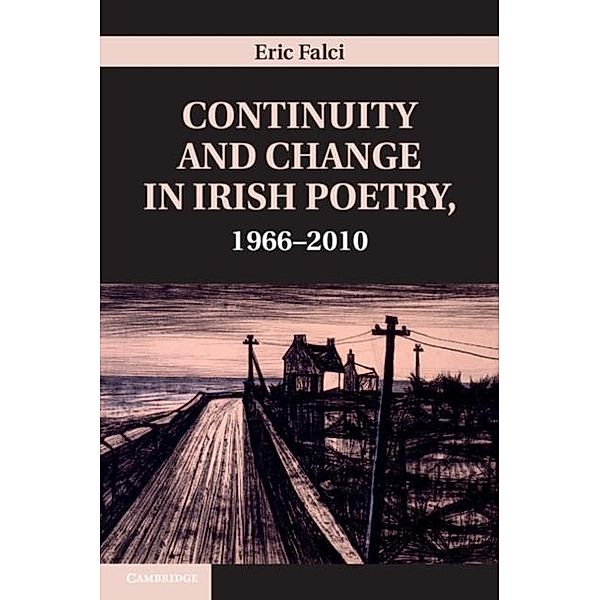 Continuity and Change in Irish Poetry, 1966-2010, Eric Falci