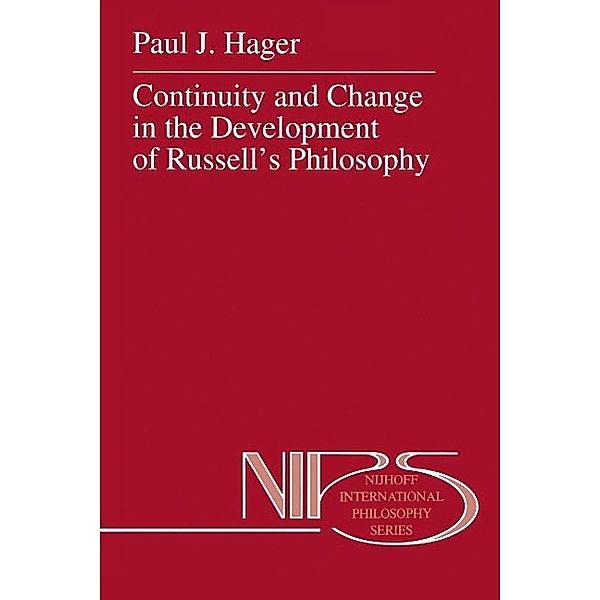 Continuity and Change in the Development of Russell's Philosophy / Nijhoff International Philosophy Series Bd.50, P. J. Hager