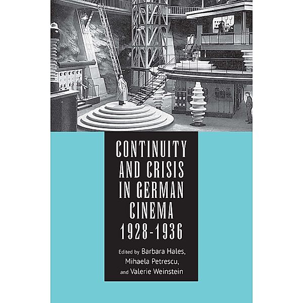 Continuity and Crisis in German Cinema, 1928-1936 / Screen Cultures: German Film and the Visual Bd.15