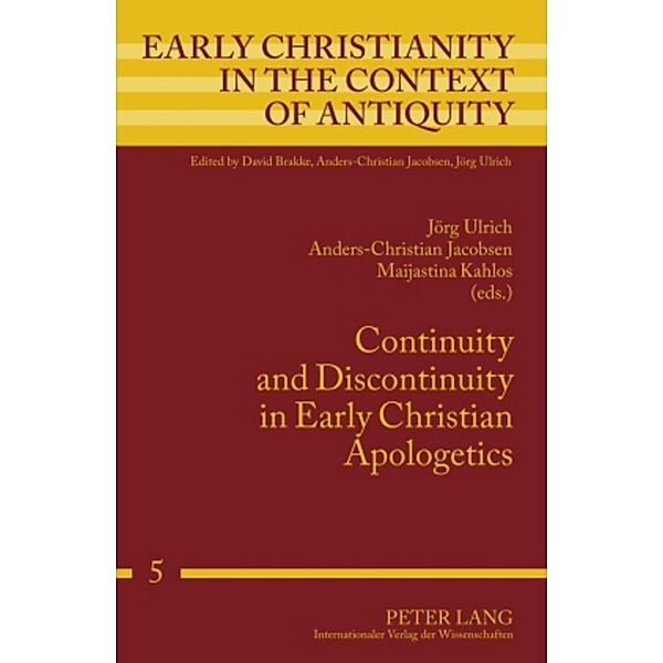 Continuity and Discontinuity in Early Christian Apologetics / Early Christianity in the Context of Antiquity Bd.5