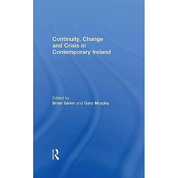 Continuity, Change and Crisis in Contemporary Ireland