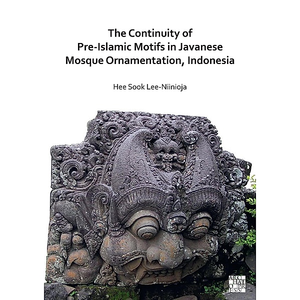 Continuity of Pre-Islamic Motifs in Javanese Mosque Ornamentation, Indonesia, Hee Sook Lee-Niinioja