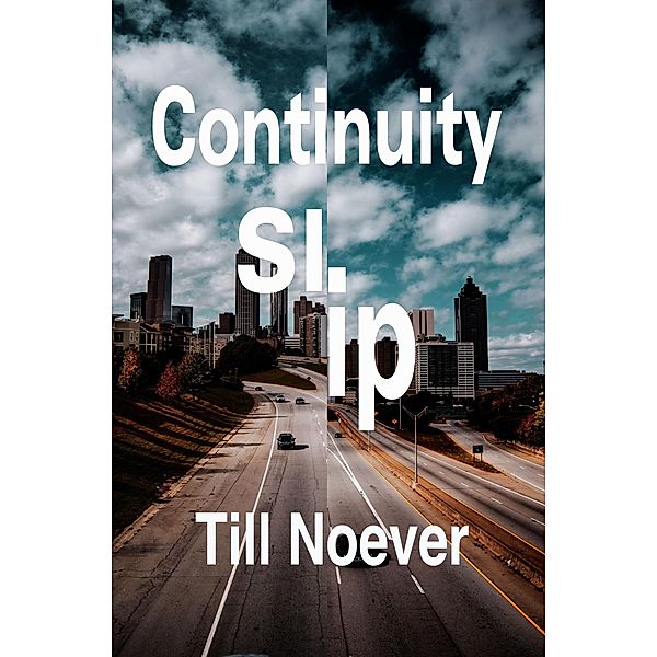 Continuity Slip (Broken Infinities, #1) / Broken Infinities, Till Noever