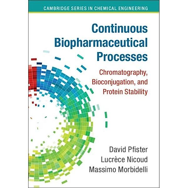 Continuous Biopharmaceutical Processes, David Pfister