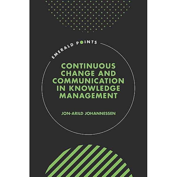 Continuous Change and Communication in Knowledge Management, Jon-Arild Johannessen