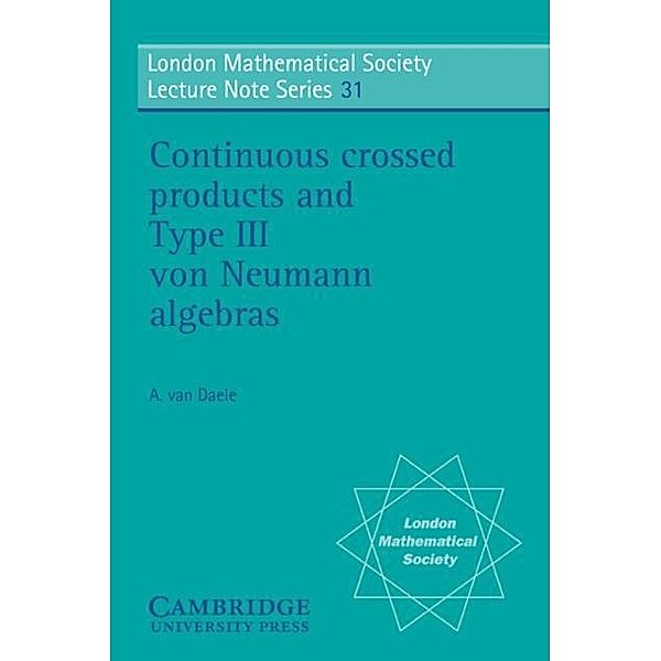 Continuous Crossed Products and Type III Von Neumann Algebras, A. van Daele
