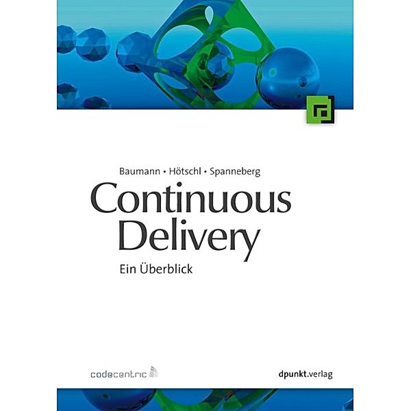 Continuous Delivery, Joachim Baumann, Bastian Spanneberg, Ronald Hötschl