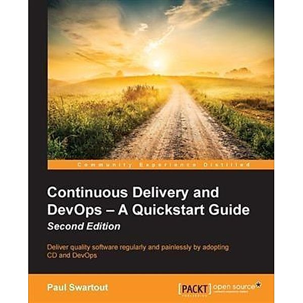 Continuous Delivery and DevOps - A Quickstart Guide - Second Edition, Paul Swartout