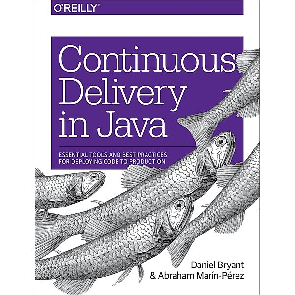 Continuous Delivery in Java, Daniel Bryant