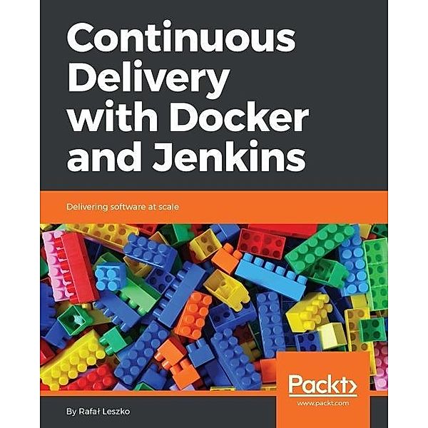 Continuous Delivery with Docker and Jenkins, Rafal Leszko