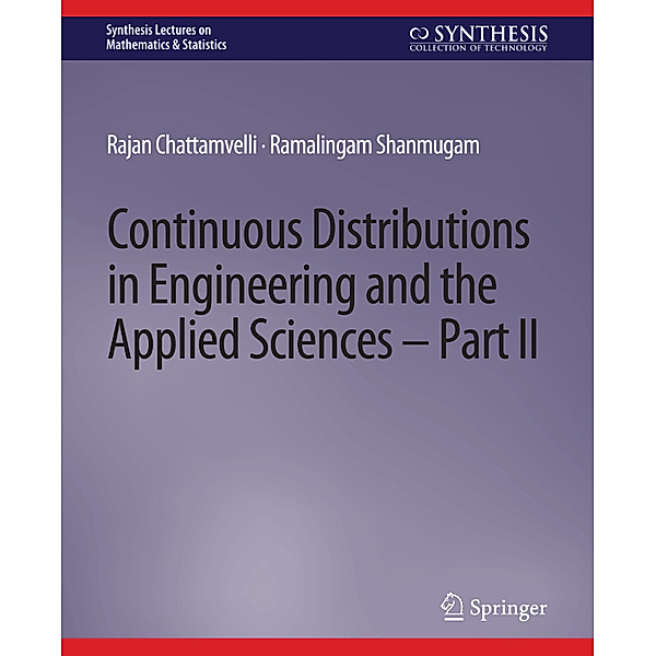 Continuous Distributions in Engineering and the Applied Sciences -- Part II, Rajan Chattamvelli, Ramalingam Shanmugam