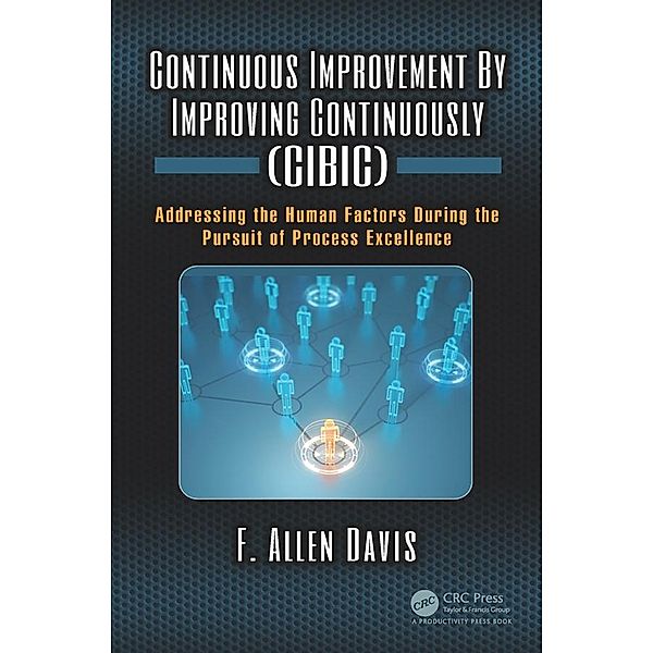 Continuous Improvement By Improving Continuously (CIBIC), F. Allen Davis