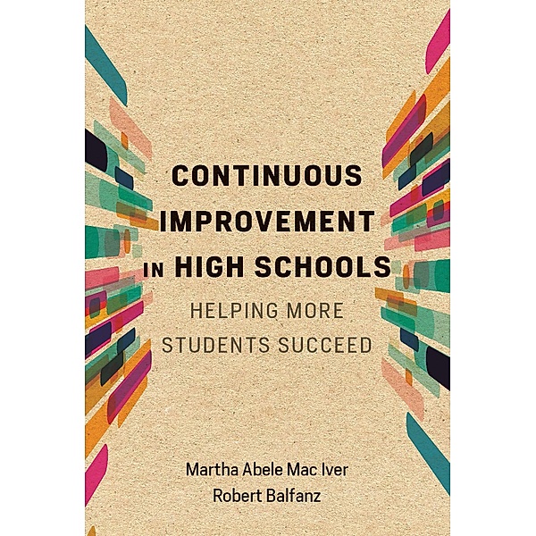 Continuous Improvement in High Schools, Martha Abele Mac Iver, Robert Balfanz
