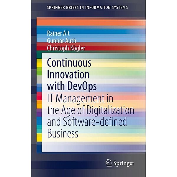 Continuous Innovation with DevOps / SpringerBriefs in Information Systems, Rainer Alt, Gunnar Auth, Christoph Kögler