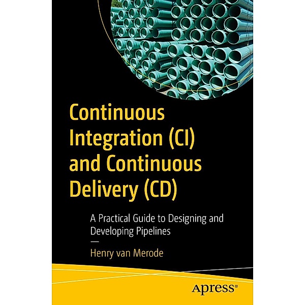 Continuous Integration (CI) and Continuous Delivery (CD), Henry van Merode