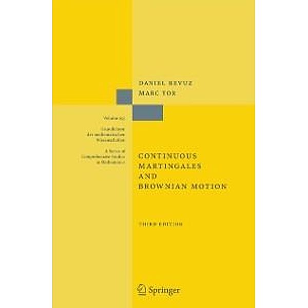 Continuous Martingales and Brownian Motion / Grundlehren der mathematischen Wissenschaften Bd.293, Daniel Revuz, Marc Yor