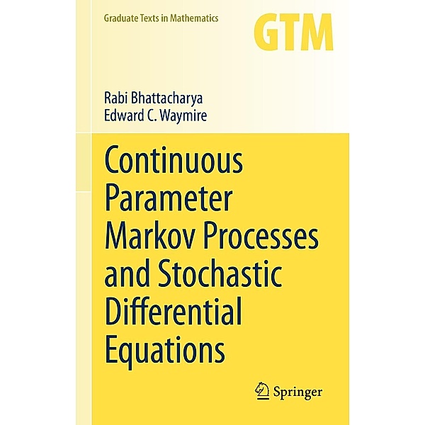 Continuous Parameter Markov Processes and Stochastic Differential Equations / Graduate Texts in Mathematics Bd.299, Rabi Bhattacharya, Edward C. Waymire