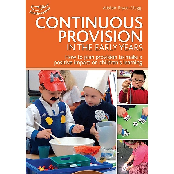Continuous Provision in the Early Years, Alistair Bryce-Clegg