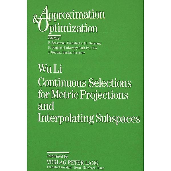 Continuous Selections for Metric Projections and Interpolating Subspaces, Wu Li