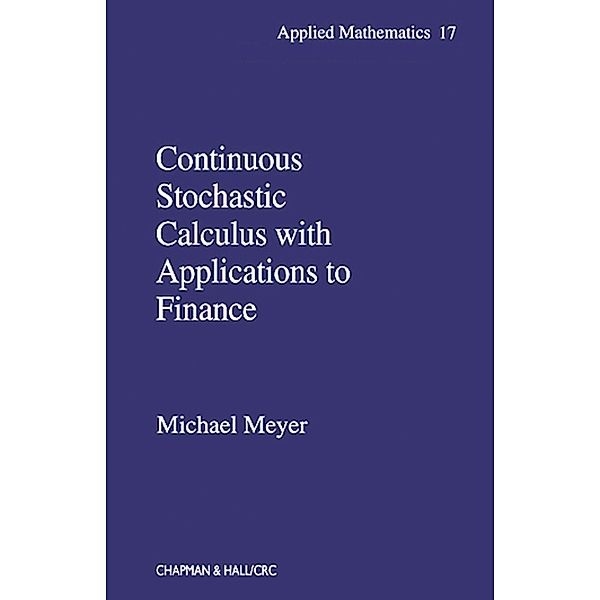 Continuous Stochastic Calculus with Applications to Finance, Michael Meyer