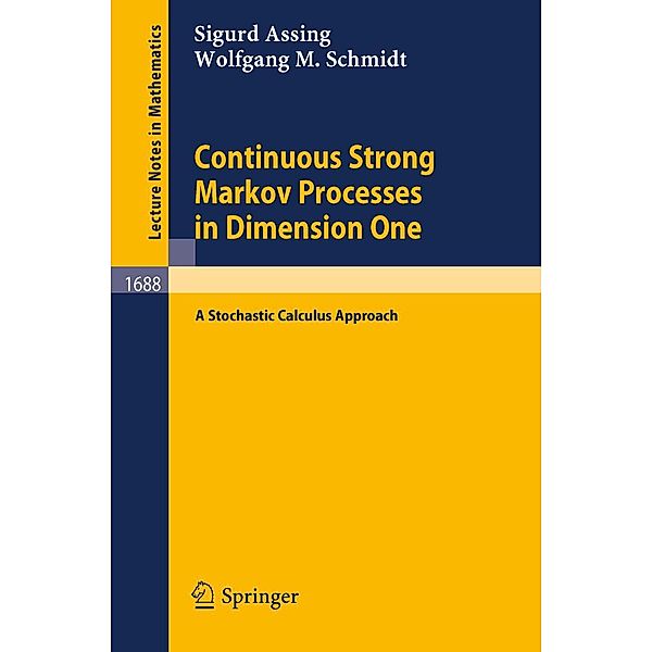 Continuous Strong Markov Processes in Dimension One / Lecture Notes in Mathematics Bd.1688, Sigurd Assing, Wolfgang M. Schmidt