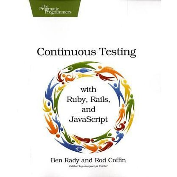 Continuous Testing with Ruby, Ben Rady, Rod Coffin
