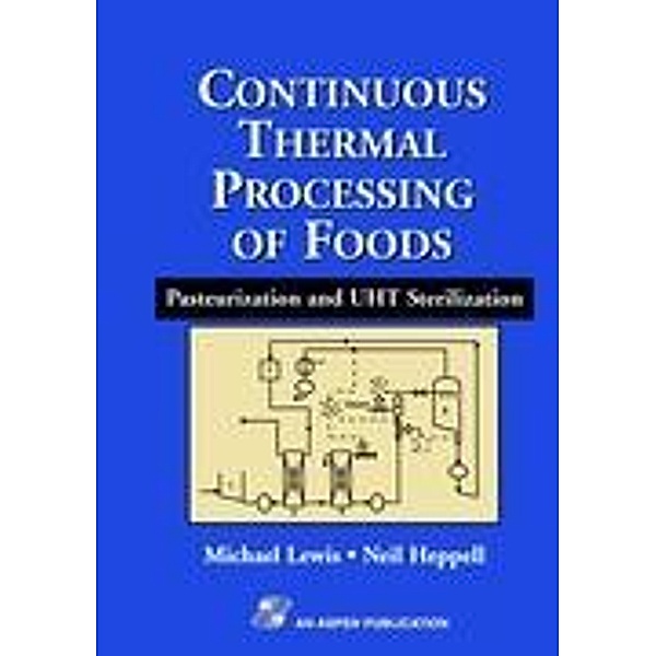Continuous Thermal Processing of Foods: Pasteurization and UHT Sterilization, Michael J. Lewis, Neil J. Heppell