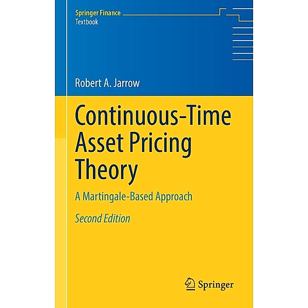 Continuous-Time Asset Pricing Theory / Springer Finance, Robert A. Jarrow
