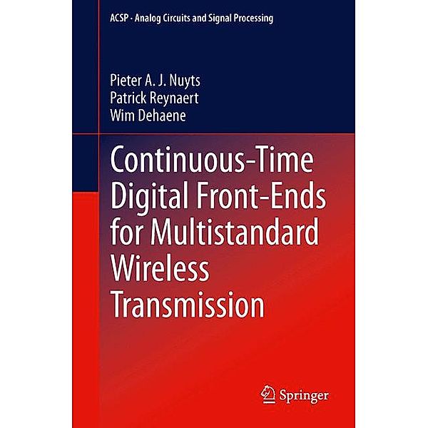 Continuous-Time Digital Front-Ends for Multistandard Wireless Transmission, Pieter A. J. Nuyts, Patrick Reynaert, Wim Dehaene