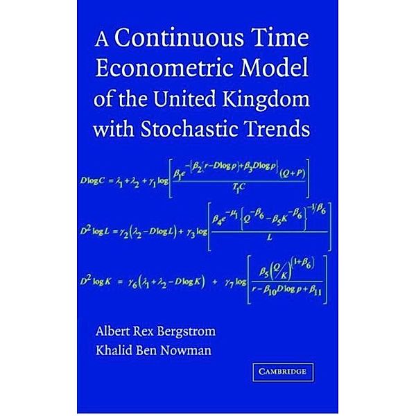 Continuous Time Econometric Model of the United Kingdom with Stochastic Trends, Albert Rex Bergstrom