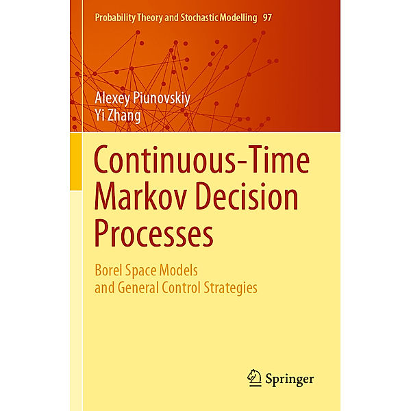 Continuous-Time Markov Decision Processes, Alexey Piunovskiy, Yi Zhang