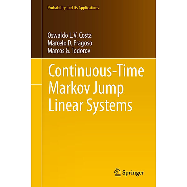 Continuous-Time Markov Jump Linear Systems, Oswaldo Luiz do Valle Costa, Marcelo D. Fragoso, Marcos G. Todorov
