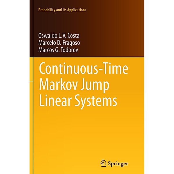 Continuous-Time Markov Jump Linear Systems, Oswaldo Luiz do Valle Costa, Marcelo D. Fragoso, Marcos G. Todorov