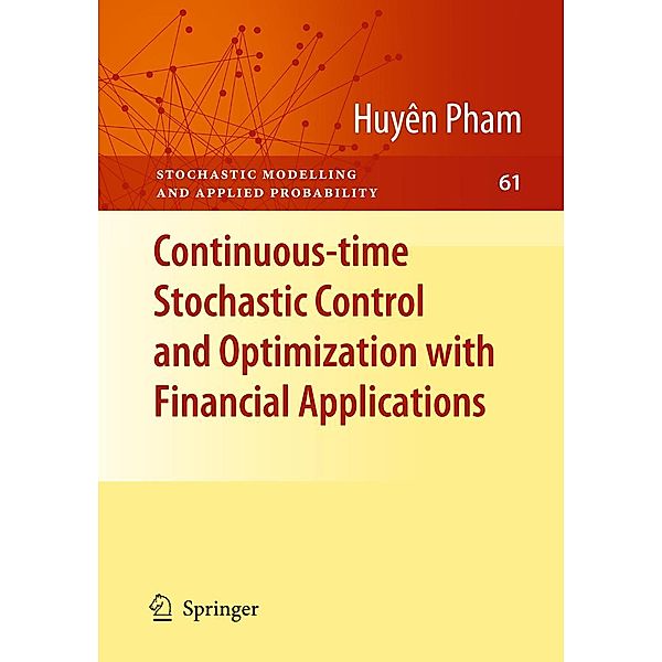 Continuous-time Stochastic Control and Optimization with Financial Applications / Stochastic Modelling and Applied Probability Bd.61, Huyên Pham