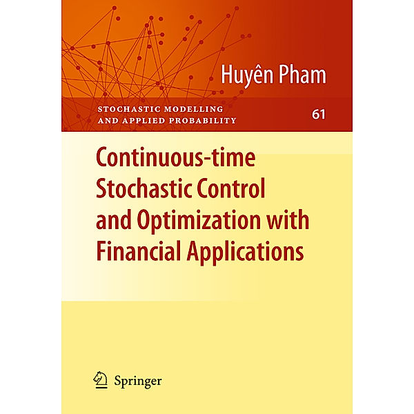 Continuous-time Stochastic Control and Optimization with Financial Applications, Huyên Pham