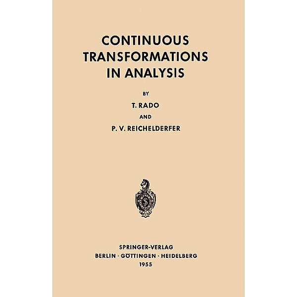 Continuous Transformations in Analysis / Grundlehren der mathematischen Wissenschaften Bd.75, Tibor Rado, Paul V. Reichelderfer