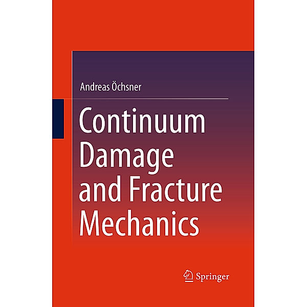 Continuum Damage and Fracture Mechanics, Andreas Öchsner
