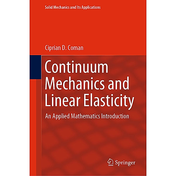 Continuum Mechanics and Linear Elasticity, Ciprian D. Coman