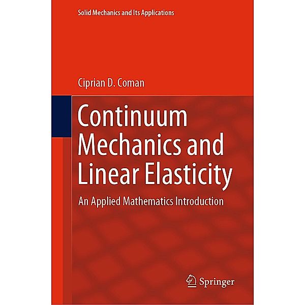 Continuum Mechanics and Linear Elasticity / Solid Mechanics and Its Applications Bd.238, Ciprian D. Coman