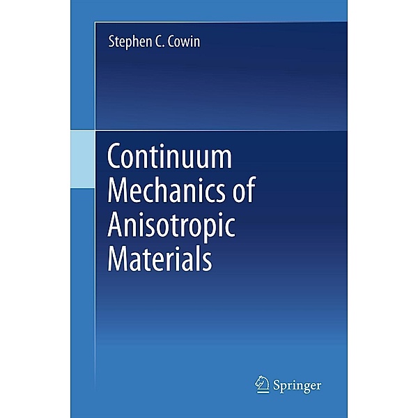 Continuum Mechanics of Anisotropic Materials, Stephen C. Cowin