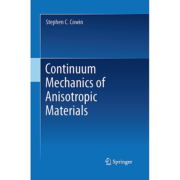 Continuum Mechanics of Anisotropic Materials, Stephen C. Cowin